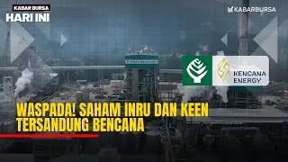 [FULL] Waspada! Saham INRU dan KEEN Tersandung Bencana