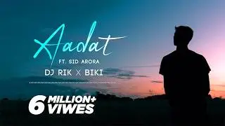 Aadat (Chillout Mashup) - DJ Rik X BiKi Ft. Sid Arora