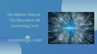 The Mother Wound - Healing From an Absent Mother