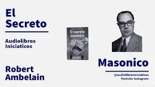 El Secreto Masonico - Robert Ambelain - Audiolibros Iniciaticos