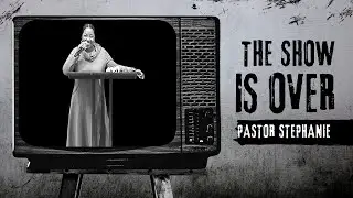 The Show is Over: Revelation 3:14-22 // Pastor Stephanie Cunningham