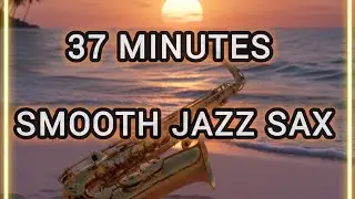 🎷 Smooth Romantic Saxophone | 37 Minutes Sunset Beach Vibes 🌅💕