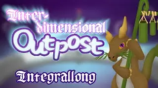 Integrallong - Interdimensional Outpost (Animated) [10/17]