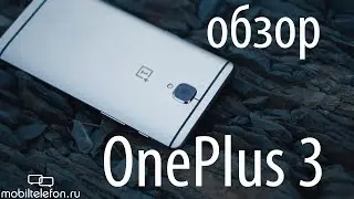 Обзор OnePlus 3 ч.2: камера, скорость в играх, автономность (review)