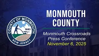 #MonmouthCounty Government Livestream: Monmouth Crossroads Press Conference - 11/6/2025