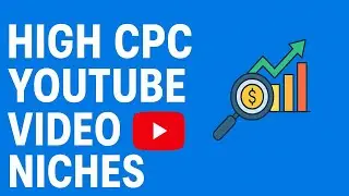 Unlocking High CPC Niches on YouTube
