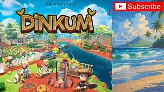 Dinkum A New Start Vanilla Part 2
