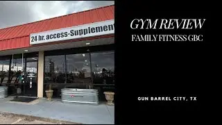 GYM REVIEW - Family Fitness in Gun Barrel City, TX