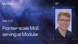 Modular Tech Talk: Frontier-scale MoE Serving at Modular