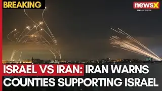 Iran Warns Counties Supporting Israel | Issues Warning Against Direct Military Intervention | NewsX