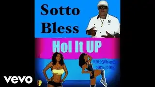 Sotto Bless - Hol It Up (Official Audio)