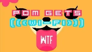 WHAT THE EFF? FRIDAY - POM GETS WI FI
