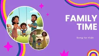 🎵 Family Time Song for Kids 👨&zwj;👩&zwj;👧&zwj;👦 | Fun Preschool Learning Song | Mommy Daddy & Me