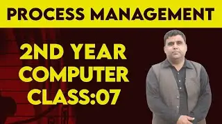 Lecture No:7 Chapter No 1 Process Management & Different State of Process -- 2nd Year