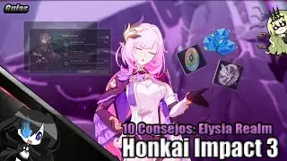Honkai Impact 3 // Guia de Elysia Realm - 10 Consejos y Explicaci&oacute;n