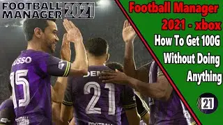 Getting your first 100G by doing NOTHING - Football Manager 2021 Xbox