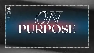 2026 - 01 - 11 | On Purpose 02 - Rooted in God's Word