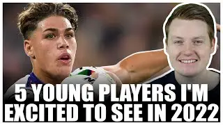 5 YOUNG NRL PLAYERS I'M EXCITED TO SEE IN 2022