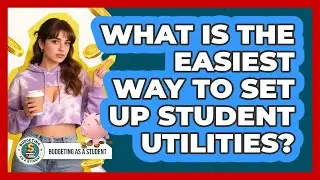 What Is The Easiest Way To Set Up Student Utilities?