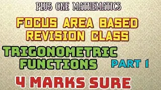 +1 MATHEMATICS//FOCUS AREA REVISION CLASS//TRIGONOMETRIC FUNCTIONS//PART-1