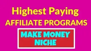 Top 10 Highest Paying Affiliate Programs in MAKE MONEY / BUSINESS Niche (2019)