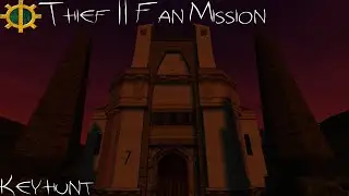 Thief II - Fan Mission | Keyhunt (Ironman, All Loot, Ghosting)