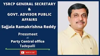 YSRCP General Secretary & Govt. Advisor Public Affairs Sri Sajjala Ramakrishna Reddy press meet
