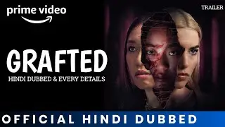 Grafted Movie Hindi Dubbed & Every Detail | Grafted Trailer Hindi | Amazon Prime Video