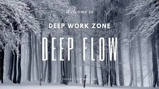Deep Focus Music for Work, Coding and Concentration | Background Music | Deep Flow