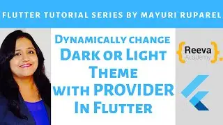 Dynamically Dark or Light Theme in Flutter | Flutter with Mayuri Ruparel