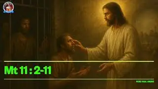 L'Évangile Du Dimanche -- 14 Dec. 2025 (Mt 11:2-11)