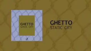 Ghetto - Static City