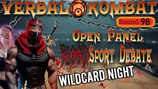 VERBAL KOMBAT Round 98 | Open Panel BloodSports Debate | Wildcard Night