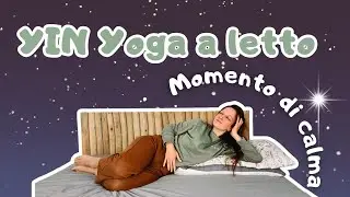 Yin Yoga Dolce a Letto - Lascia andare la giornata e preparati al sonno