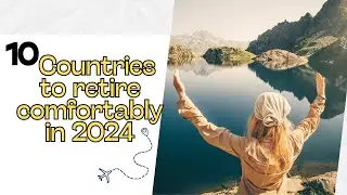 10 easiest countries to retire comfortably in 2024