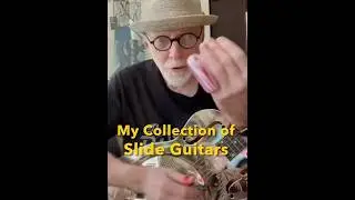 My Collection of Slide Guitars: Duolian, Tricone, Triolian, Acoustic, Electric, Folkstar, Dobro(?)