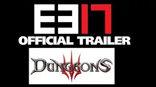 Dungeons 3 Official E3 2017 gameplay trailer