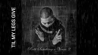 Robb Sumthing - Til My Legs Give (Verses 2)