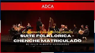 Suite Folklorica - Chenche Matriculado - Julio Alberto Hernandez | La Camerata Washington Heights