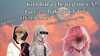 Bhna Texts || Kirishima Cheated On Y/n!? || Bakugou & Y/n || Part 5 FINAL PART! || [Cussing!]