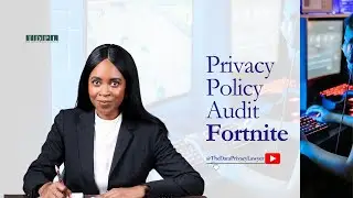 What You Should Look For In Your Company's Privacy Policy - See Legal Review of Fortnite
