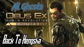 Deus Ex: Human Revolution - Director's Cut - Back To Hengsha (All Ghosts) !!!