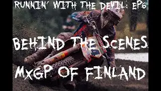 MXGP BTS Runnin' with The Devil Ep.6 RAIN IN MXGP OF FINLAND Ft. Seewer,  Gajser, Fernandez, &Ouml;stlund