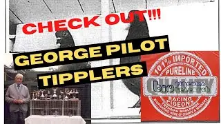 GEORGE PILOT TIPPLERS