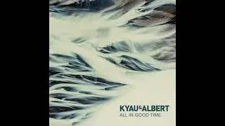 Kyau & Albert - All In Good Time (Full Album)