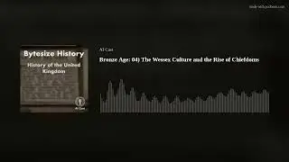 Bronze Age: 04) The Wessex Culture and the Rise of Chiefdoms