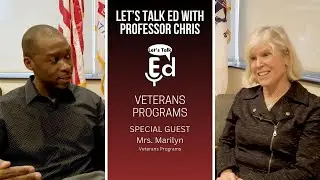 Let's Talk Ed with Professor Chris - EP 9 - Veterans Programs