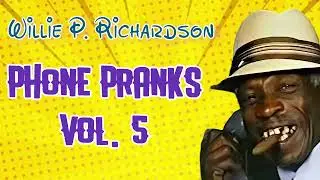 Willie P. Richardson - Phone Pranks Vol. 5 | FULL ALBUM | CLEAN HUMOR | 4K | HIGH QUALITY