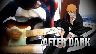 After Dark - Bleach OP 7 Guitar Cover
