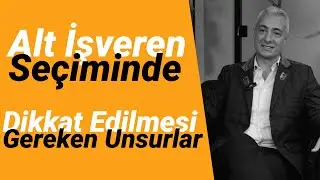 Alt İşveren Se&ccedil;iminde Dikkat Edilmesi Gereken Unsurlar | Asıl İşverenlerin Yaptıkları Hatalar